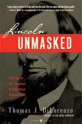 Book cover of Lincoln Unmasked by Thomas J. Dilorenzo