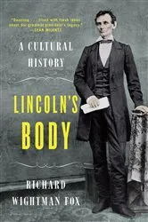 Book cover of Lincoln's Body: A Cultural History by Richard Wightman Fox