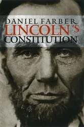 Book cover of Lincoln's Constitution by Daniel A. Farber