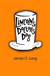 Book cover of Lincoln's Doctor's Dog by James O Long