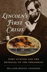 Book cover of Lincoln’s First Crisis by William Bruce Johnson