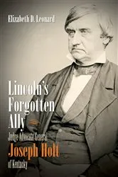 Book cover of Lincoln's Forgotten Ally by Elizabeth D. Leonard