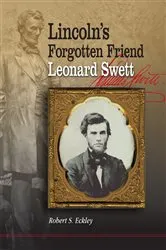 Book cover of Lincoln's Forgotten Friend, Leonard Swett by Robert S. Eckley