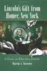 Book cover of Lincoln's Gift from Homer, New York by Martin A. Sweeney