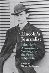 Book cover of Lincoln's Journalist by Michael Burlingame