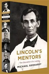 Book cover of Lincoln's Mentors by Michael J. Gerhardt