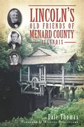 Book cover of Lincoln's Old Friends of Menard County, Illinois by Dale Thomas