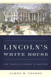 Book cover of Lincoln's White House by James B. Conroy