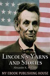 Book cover of Lincoln's Yarns and Stories, by Alexander K. McClure