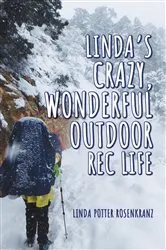 Book cover of Linda's Crazy, Wonderful Outdoor Rec Life by Linda Potter Rosenkranz