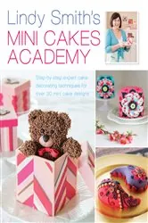 Book cover of Lindy Smith's Mini Cakes Academy by Lindy Smith