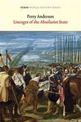 Book cover of Lineages of the Absolutist State by Perry Anderson