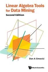 Book cover of Linear Algebra Tools For Data Mining (Second Edition) by Dan A Simovici