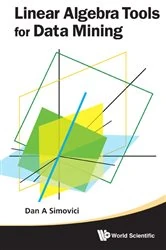 Book cover of Linear Algebra Tools For Data Mining by Dan A Simovici