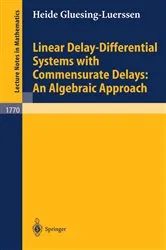 Book cover of Linear Delay-Differential Systems with Commensurate Delays: An Algebraic Approach by Heide Gluesing-Luerssen