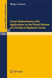 Book cover of Linear Determinants with Applications to the Picard Scheme of a Family of Algebraic Curves by Birger Iversen