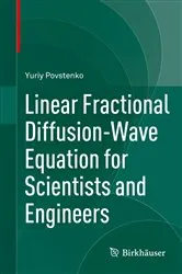 Book cover of Linear Fractional Diffusion-Wave Equation for Scientists and Engineers by Yuriy Povstenko