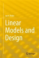 Book cover of Linear Models and Design by Jay H. Beder