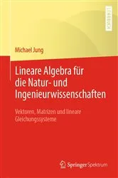 Book cover of Lineare Algebra für die Natur- und Ingenieurwissenschaften by Michael Jung