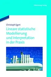 Book cover of Lineare statistische Modellierung und Interpretation in der Praxis by Christoph Egert