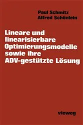 Book cover of Lineare und linearisierbare Optimierungsmodelle sowie ihre ADV-gestützte Lösung by Paul Schmitz