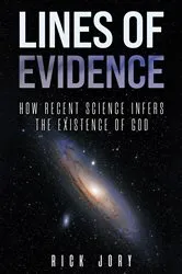 Book cover of Lines of Evidence: How Recent Science Infers the Existence of God by Rick Jory