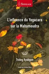 Book cover of L'influence du Yogacara sur la Mahamoudra by Traleg Kyabgon