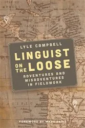 Book cover of Linguist on the Loose by Lyle Campbell