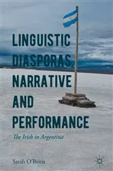 Book cover of Linguistic Diasporas, Narrative and Performance by Sarah O'Brien