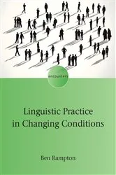 Book cover of Linguistic Practice in Changing Conditions by Ben Rampton