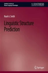 Book cover of Linguistic Structure Prediction by Noah A. Smith