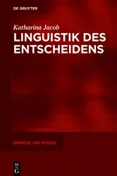 Book cover of Linguistik des Entscheidens by Katharina Jacob