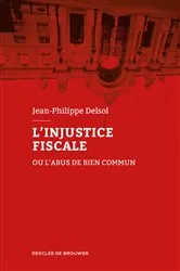 Book cover of L'injustice fiscale by Jean-Philippe Delsol