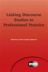 Book cover of Linking Discourse Studies to Professional Practice by Lubie Grujicic-Alatriste