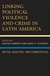 Book cover of Linking Political Violence and Crime in Latin America by Kirsten Howarth