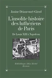 Book cover of L'Insolite Histoire des luthériens de Paris by Janine Driancourt-Girod