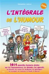 Book cover of L'intégrale de l'humour 2014 by Sébastien Lebrun