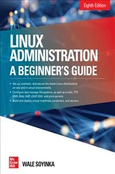 Book cover of Linux Administration: A Beginner's Guide, Eighth Edition (8th ed.) by Wale Soyinka