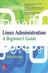 Book cover of Linux Administration: A Beginner’s Guide, Seventh Edition (7th ed.) by Wale Soyinka