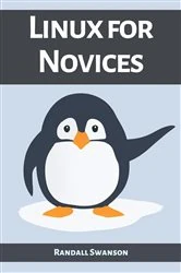 Book cover of LINUX FOR NOVICES by Randall Swanson