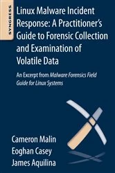 Book cover of Linux Malware Incident Response: A Practitioner's Guide to Forensic Collection and Examination of Volatile Data by Casey BS, MA, Eoghan