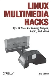 Book cover of Linux Multimedia Hacks by Kyle Rankin