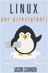 Book cover of Linux Per Principianti by Jason Cannon