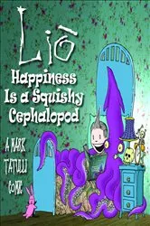 Book cover of Lio: Happiness Is a Squishy Cephalopod by Mark Tatulli