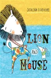 Book cover of Lion and Mouse by Catalina Echeverri