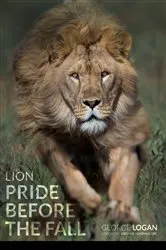 Book cover of Lion: Pride Before The Fall by George Logan