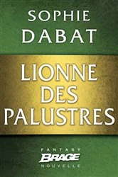 Book cover of Lionne des palustres by Sophie Dabat