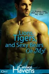 Book cover of Lions, Tigers, and Sexy Bears Oh My! by Candace Havens