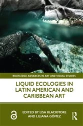 Book cover of Liquid Ecologies in Latin American and Caribbean Art by Lisa Blackmore
