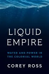 Book cover of Liquid Empire by Corey Ross